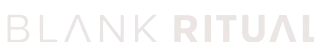 BLANK RITUAL
